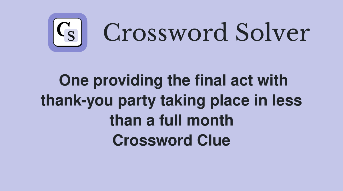 One providing the final act with thankyou party taking place in less